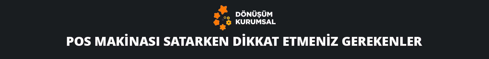 POS Makinası Satarken Dikkat Etmeniz Gerekenler