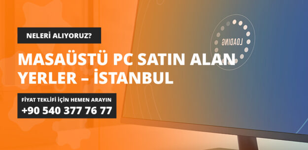 Masaüstü Bilgisayar Satın Alan Yerler - İstanbul