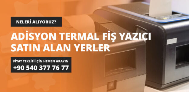 Adisyon Termal Fiş Yazıcı Satın Alan Yerler