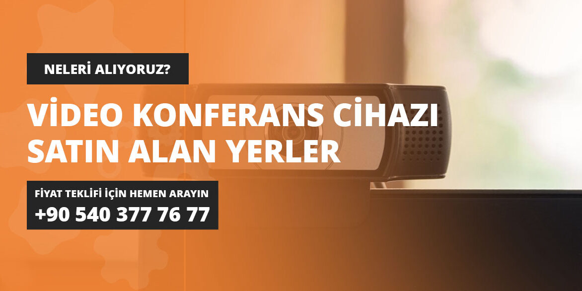 Video Konferans Cihazı Satın Alan Yerler