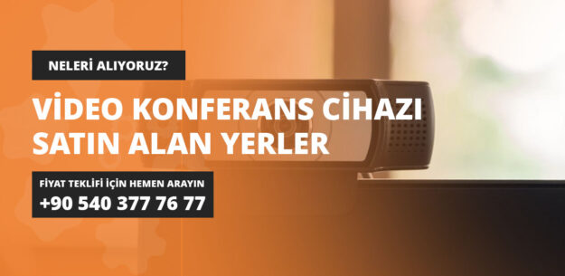 Video Konferans Cihazı Satın Alan Yerler